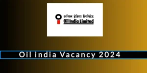 Oil India Recruitment 2024