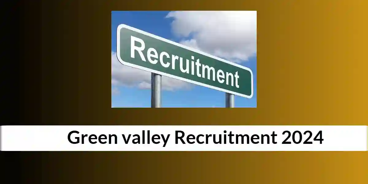 Green valley Recruitment 2024