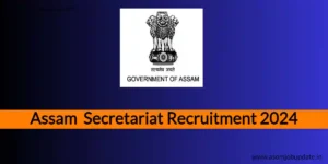 Assam Secretariat Recruitment 2024